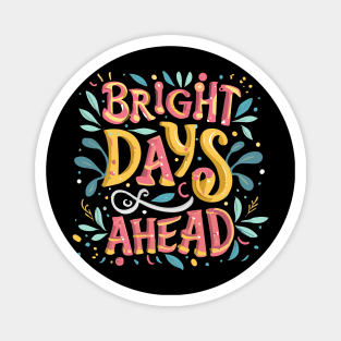 Bright Days Ahead Typography Text Art Magnet